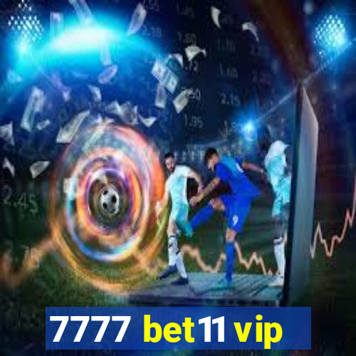 7777 bet11 vip